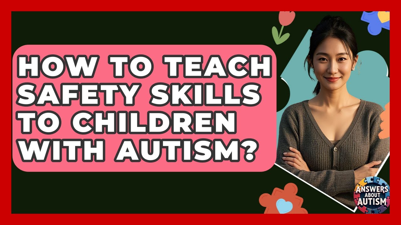How To Teach Safety Skills To Children With Autism? - Answers About Autism