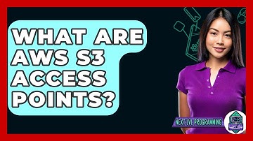 What Are AWS S3 Access Points? - Next LVL Programming