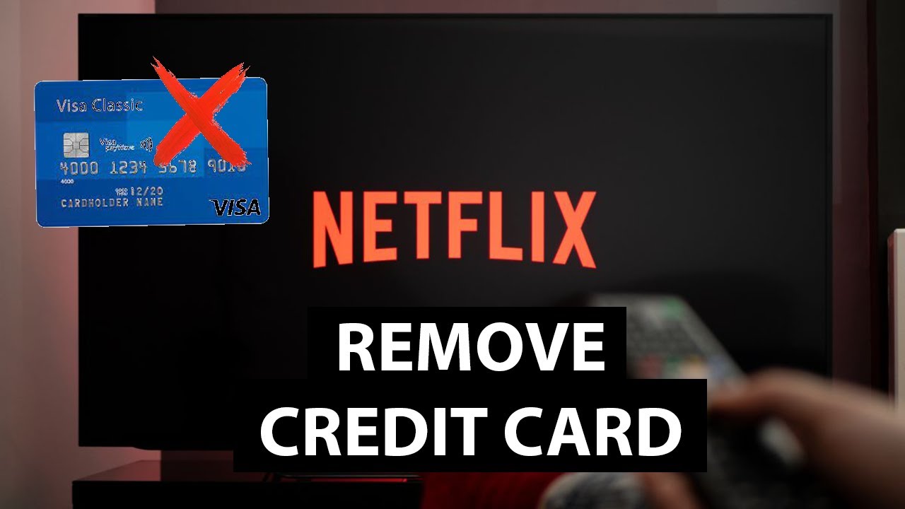 How To Remove Your Credit Card From Netflix