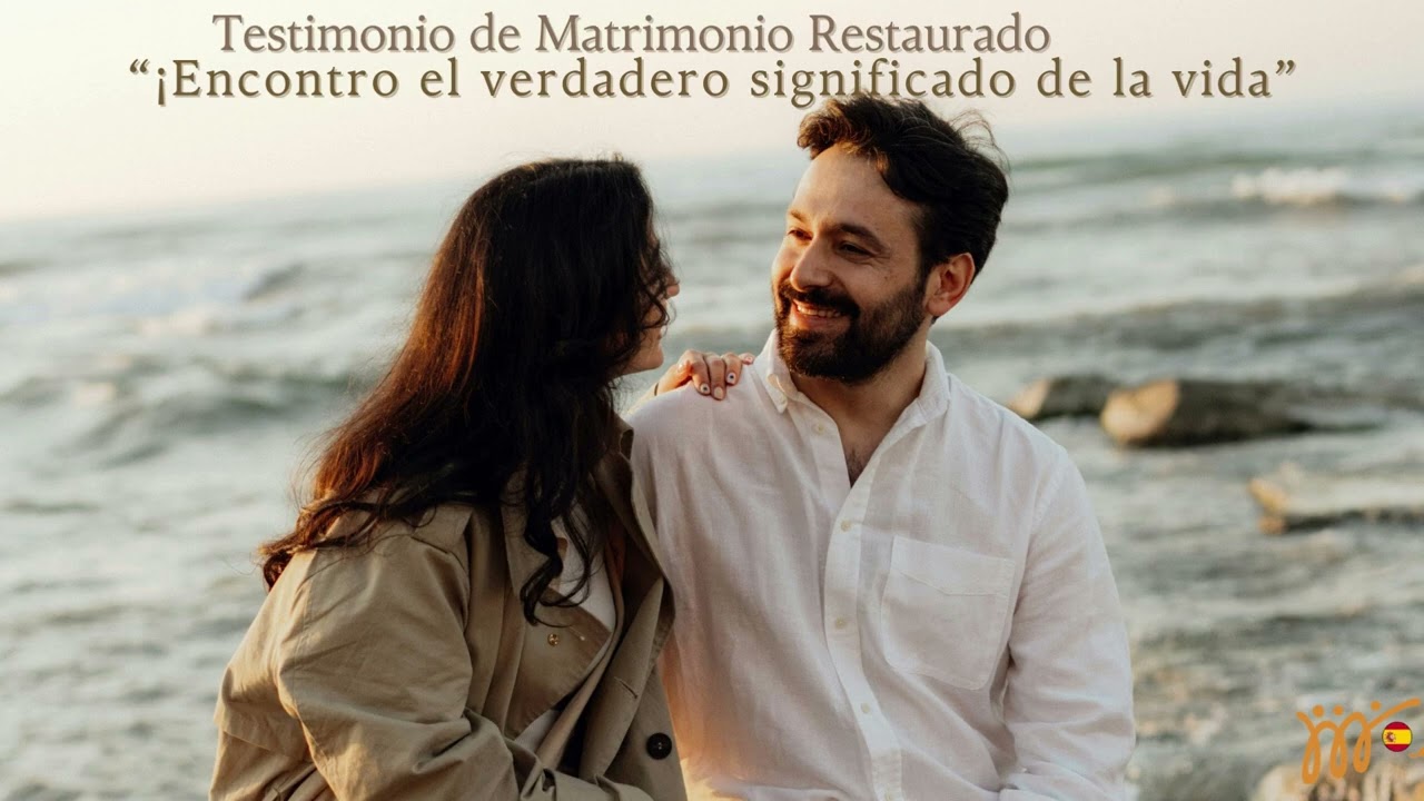 Testimonio de Matrimonio Restaurado: Encontro el verdadero significado de la vida