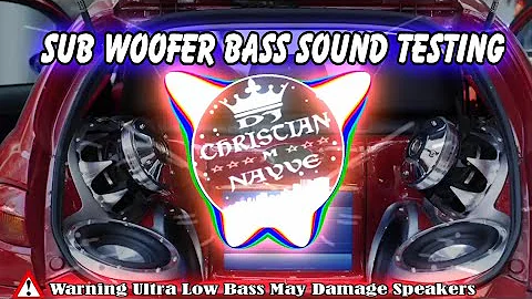 Sub Woofer Bass Sound Testing - Dj Christian Nayve