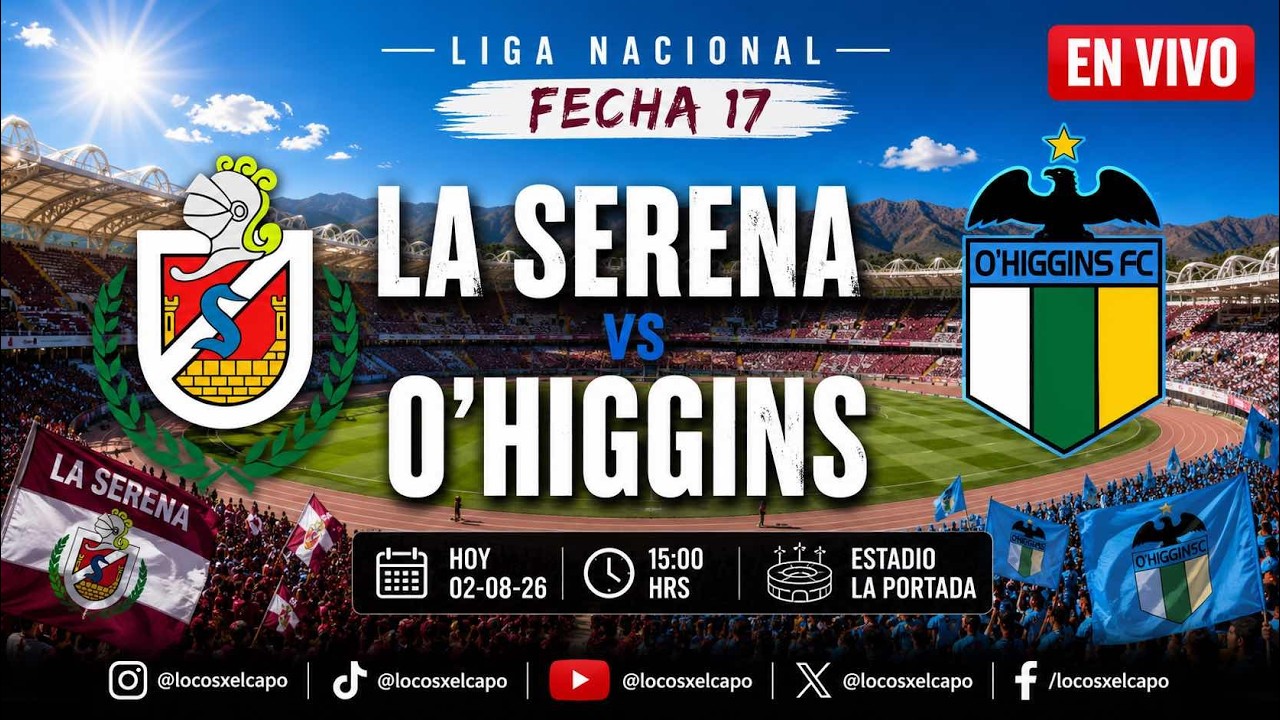 🔴 LIGA DE PRIMERA 🔴 FECHA 17 🔴 DEPORTES LA SERENA 🆚 O’HIGGINS