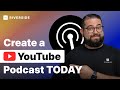 How To Create A YouTube Video Podcast Channel Why To Start 