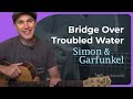 Bridge Over Troubled Water | Guitar Lesson - Simon And Garfunkel