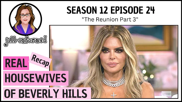 Real Housewives of Beverly Hills RECAP Season 12 Episode 24 REUNION PART 3  BRAVO TV (2022)