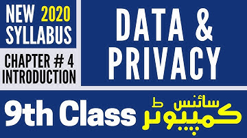 Chapter # 4 Introduction | 9th Class Computer Science New Book 2020  - Data and Privacy