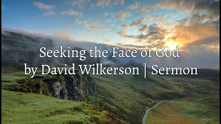 David Wilkerson - Seeking the Face of God | Full Sermon