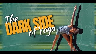 The Dark Side of Yoga