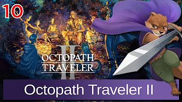 Let's Play Octopath Traveler II w/ Bog Otter ► Episode 10