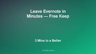 Leave Evernote in 3 Minutes — Free, Keep Every Note