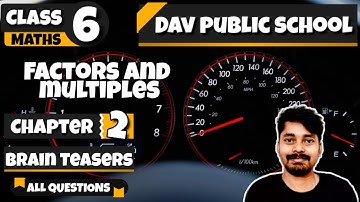Chapter-2 | Brain Teasers | Class 6 DAV Maths | Factors and Multiples | (CH02BT) 🔥🔥🔥