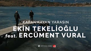 Kapanmayan Yarasın [Official 4K Video] - Ekin Tekelioğlu feat. Ercüment Vural