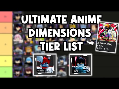 [UPDATED] The ULTIMATE Anime Dimensions Tier List.. - Chainsaw Man and  Mugetsu Update (ROBLOX) 