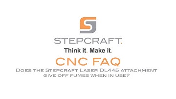 CNC FAQ - Will the STEPCRAFT Laser DL445 give off fumes during use?