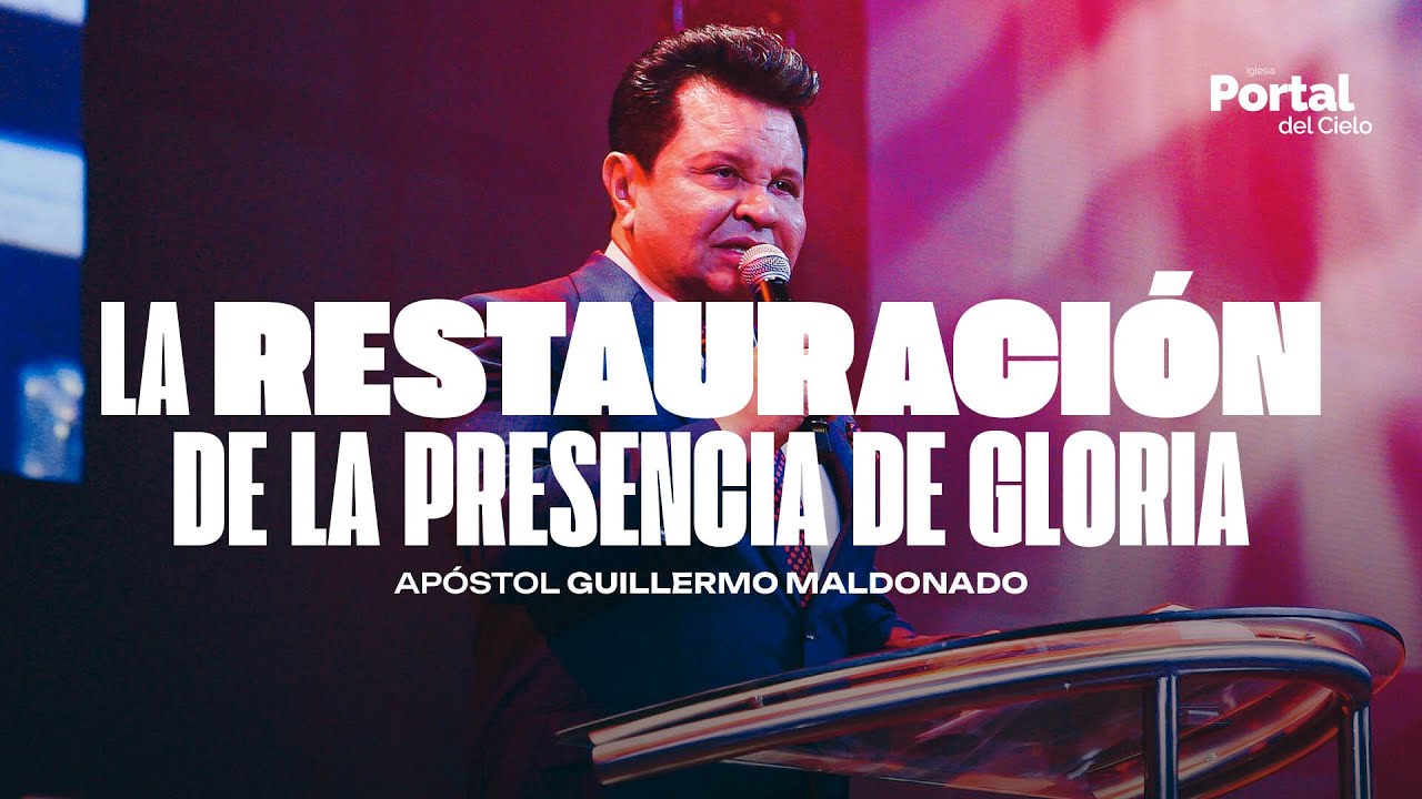 ¡LA RESTAURACION DE LA PRESENCIA DE GLORIA! - Apóstol Guillermo Maldonado