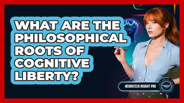 What Are The Philosophical Roots Of Cognitive Liberty? - Neurotech Insight Pro