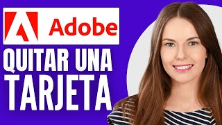 Como Quitar Una Tarjeta De La Cuenta De Adobe Nuevo Metodo 2025