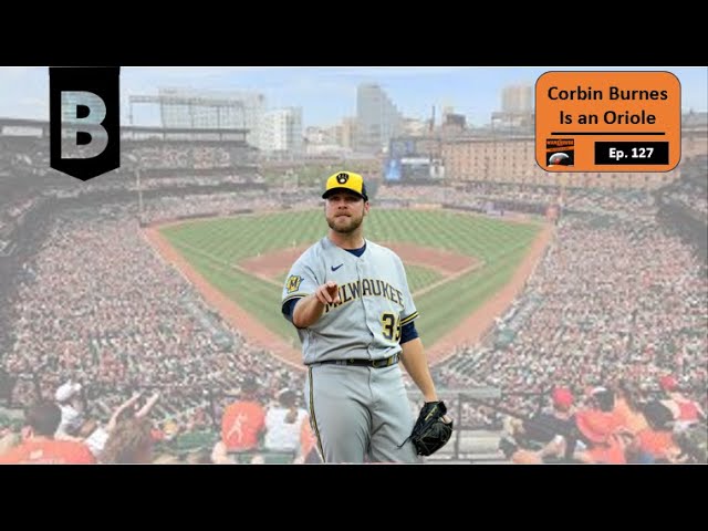 Corbin Burnes is an Oriole | Ep. 127 | The Warehouse Pod | Orioles Podcast