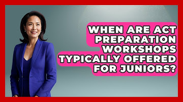 When Are ACT Preparation Workshops Typically Offered for Juniors? | Junior Year Jumpstart News
