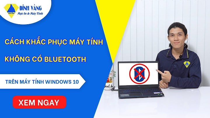 Cách khắc phục lỗi bluetooth trên win 10 năm 2024