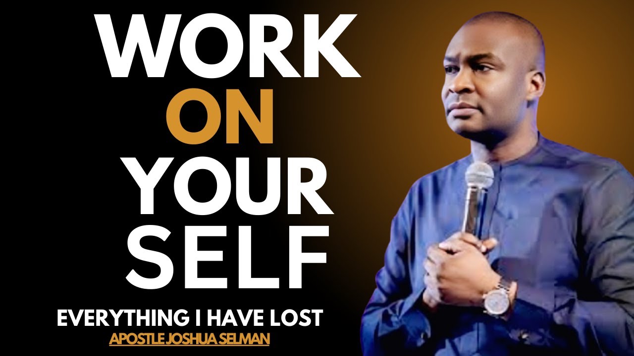 WORK ON YOURSELF TODAY – Apostle Joshua Selman Powerful Motivation