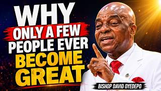 Why Only a Few Rise to The Top (Deep Truth About Success) |Bishop David Oyedepo