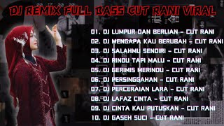 DJ CUT RANI FULL ALBUM - DJ LUMPUR DAN BERIAN || REMIX FULL BASS VIRAL 2025