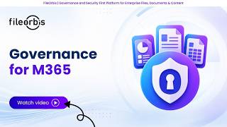 FileOrbis Governance for M365 | Extend Microsoft 365 with Enterprise Governance