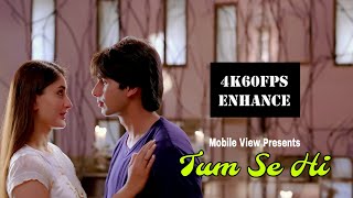 4K60Fps Tum Se Hi | Kareena Kapoor | Shahid Kapoor | Jab We Met | Mobile View Songs