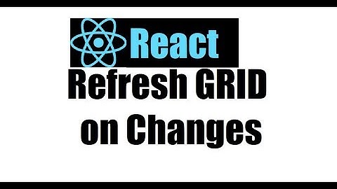 React js 12; Refresh Bootstrap GRID on changes