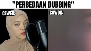 Perbedaan DUBBING cowok vs cewek...