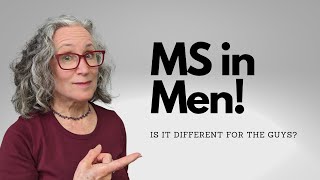 Men and Multiple Sclerosis  Is it Harder on the Guys?