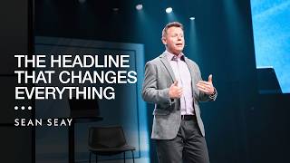 The Headline That Changes Everything | Sean Seay
