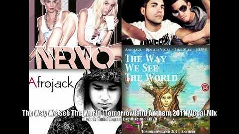 The Way We See The World (Tomorrowland Anthem 2011 Vocal Mix) - NERVO