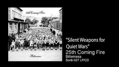 25TH COMING FIRE  "bitterness" - LILENT WEAPONS FOR QUIET WARS