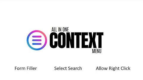 All in One Context Menu - Form Filler, Select and Search, Enable Right Click