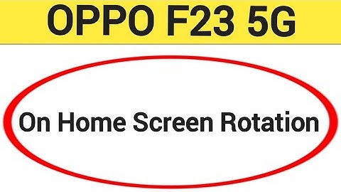 How to turn on home screen rotation, Oppo F23 5G me home screen auto rotation on off kaise Karen
