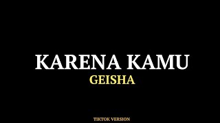 Lagu Karena Kamu - Geisha (Speed Up   Tiktok Version) 🎶