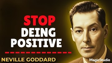 STOP Being POSITIVE (Be This Instead) - Why Positive Thinking Blocks Manifestation | NEVILLE GODDARD