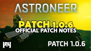 Astroneer - 1.0 - UPDATE 1.0.6 - OFFICIAL PATCH NOTES 1.0.6