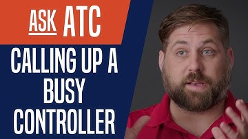 Ask ATC: Calling Up a Busy Controller