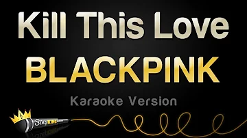 BLACKPINK - Kill This Love (Karaoke version)