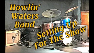 Howlin Waters Band: Before The Show (Setting up / Cueing up /Tuning up / Into first song)