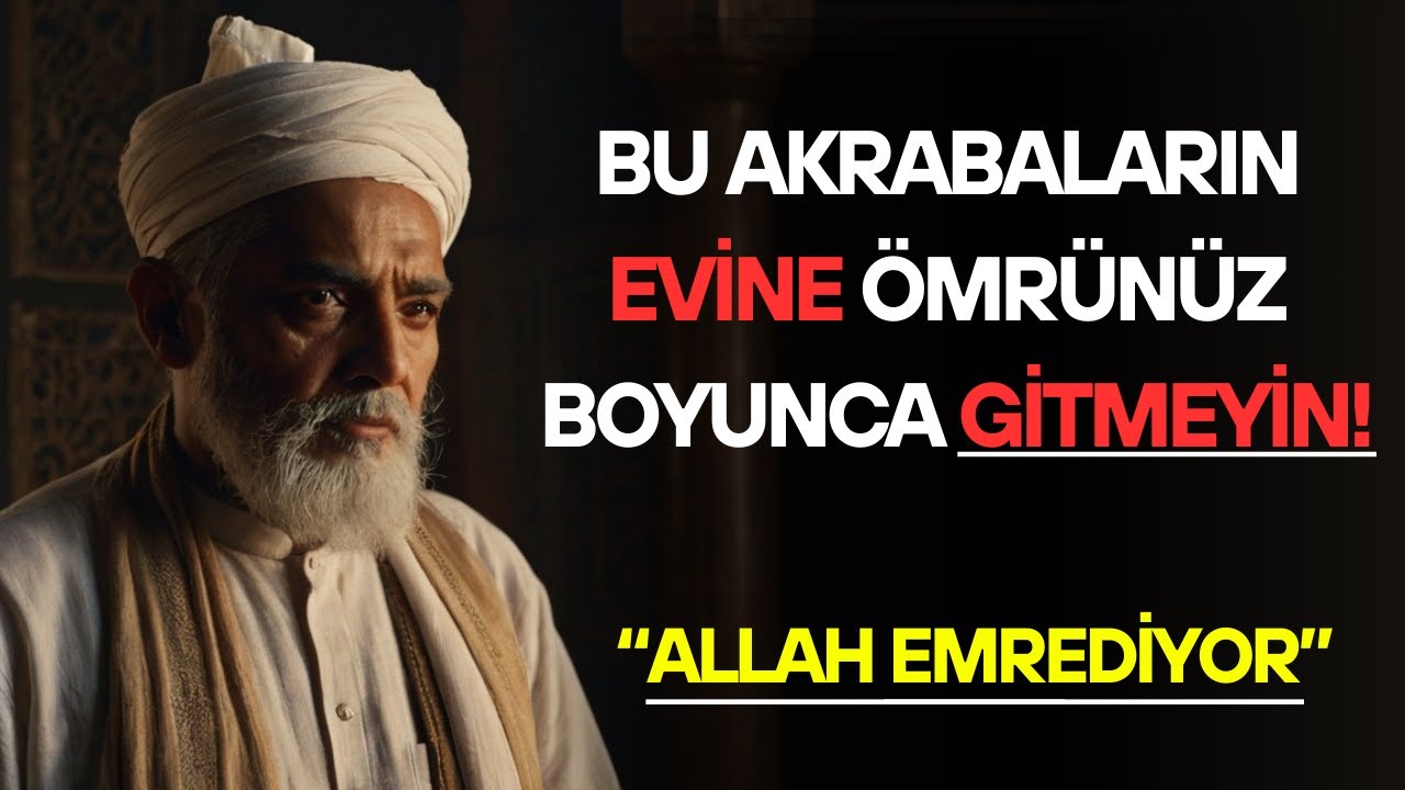 Allah Bu Akrabalardan UZAK DURMANI Emrediyor! İmam-ı Gazali Dilinden
