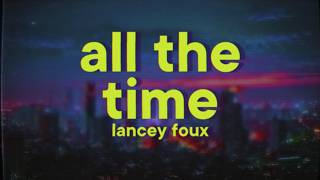 Lancey Foux - ALL THE TIME