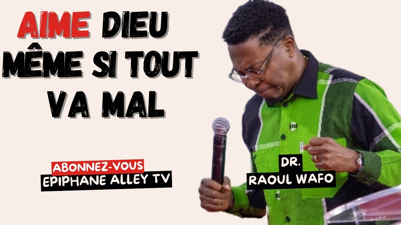 Aime Dieu même si tu ne vois Rien ! Dr Raoul Wafo