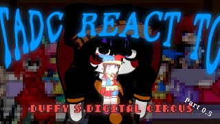 TADC react to Duffy's digital Circus | W.I.P | Part 0.5 | Gr