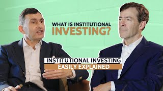 Institutional Investing Easily Explained - Part 1: What is institutional investing?