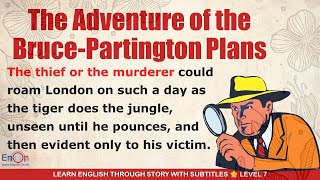 Learn English through story level 7 ⭐ Subtitle ⭐ The Adventure of the BrucePartington Plans