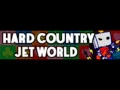 Hard country jet world 